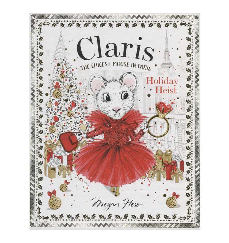 Claris: Holiday Heist. The Chicest Mouse in Paris Volume 4 By Megan ...