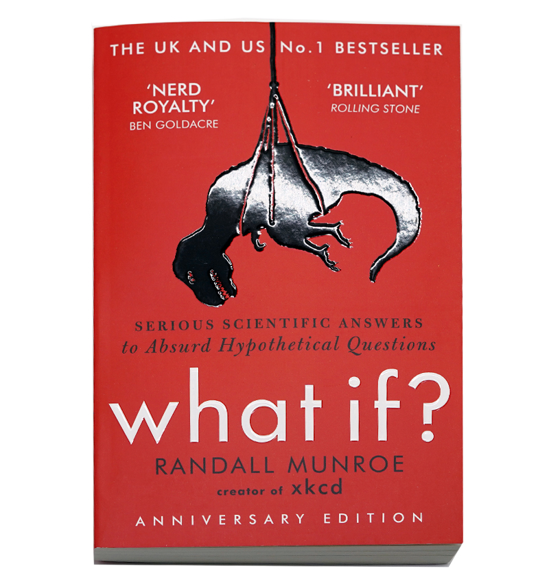 What If – Serious Scientific Answers To Absurd Hypothetical Questions By  Randall Munroe – Wearenotashop